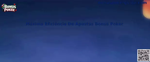 Máxima Eficiencia Bonus Poker